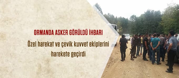 Ormanda asker görüldü ihbarı gelince...