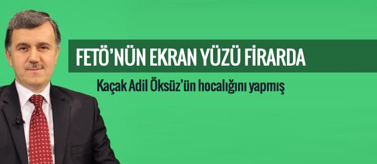 Adil Öksüz'ün hocası firarda