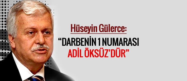 Gülerce, "Darbe'nin 1 numarası Adil Öksüz'dür"