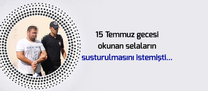 Darbe girişimi gecesi okunan salanın susturulması istemişti..