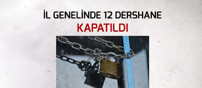 12 dershane mühürlendi