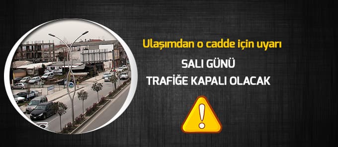 Ulaşımdan o cadde için uyarı