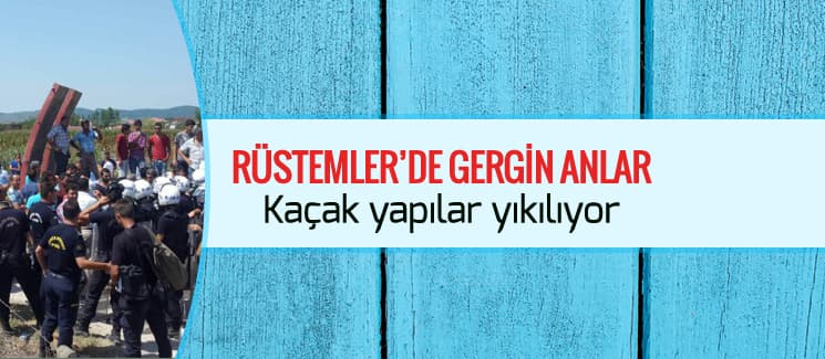 Rüstemler'de gergin anlar