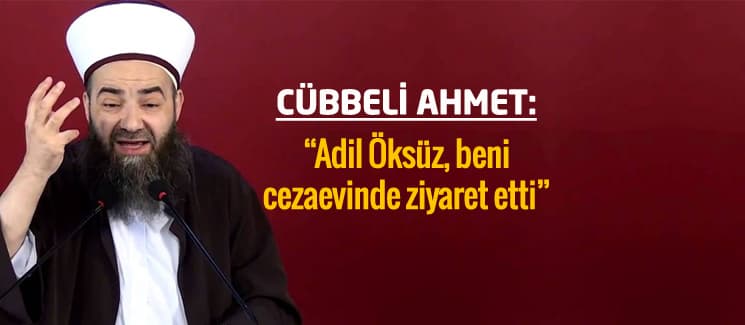Cübbeli Ahmet: "Öksüz, beni cezaevinde ziyaret etti"