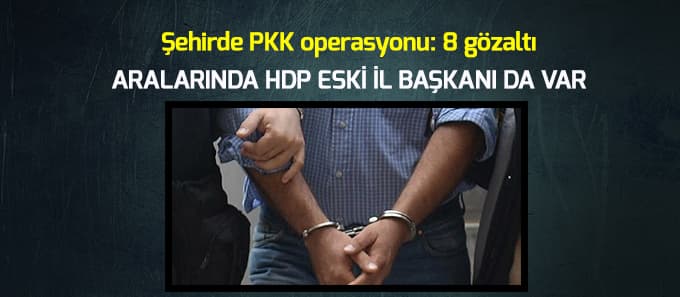  PKK operasyonu: 8 gözaltı