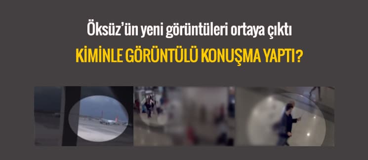 Adil Öksüz'ün yeni görüntüleri ortaya çıktı