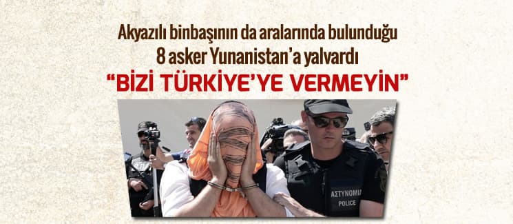 Akyazılı binbaşının da aralarında bulunduğu 8 asker...