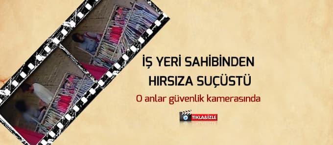 İş yeri sahibinden hırsıza suçüstü