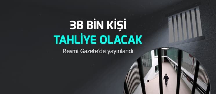 38 bin kişi tahliye olacak