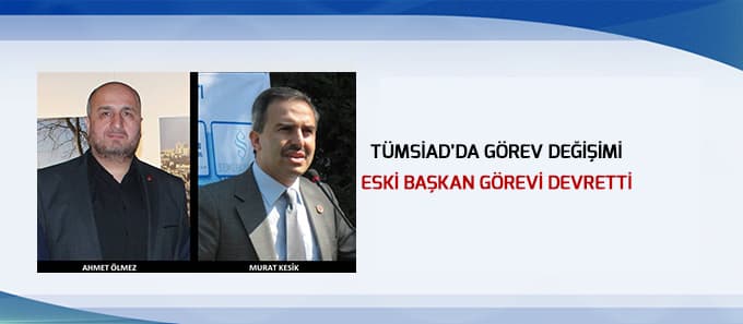 TÜMSİAD'ta nöbet değişimi