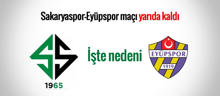 Sakaryaspor-Eyüpspor maçı yarıda kaldı