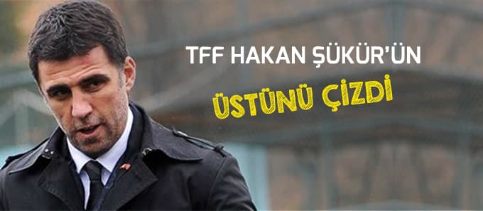 TFF'den Hakan Şükür'le ilgili flaş karar