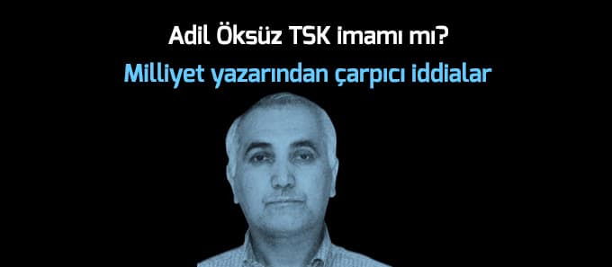 Adil Öksüz TSK imamı mı?