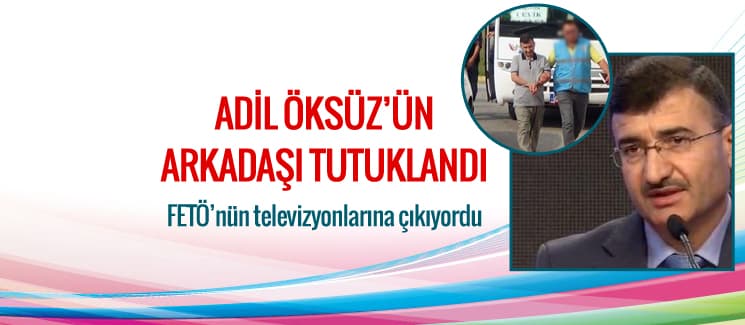 Adil Öksüz'ün arkadaşı tutuklandı