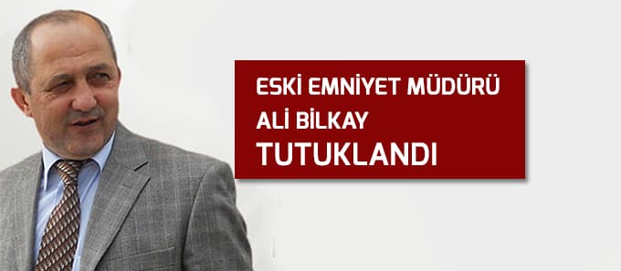 Ali Bilkay tutuklandı