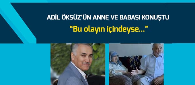 Adil Öksüz'ün babası konuştu