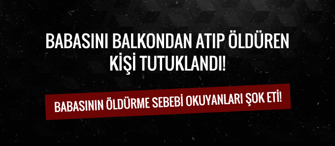 Babasını öldüren kişi tutuklandı!