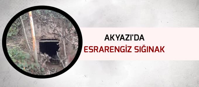Akyazı'da sığınak bulundu