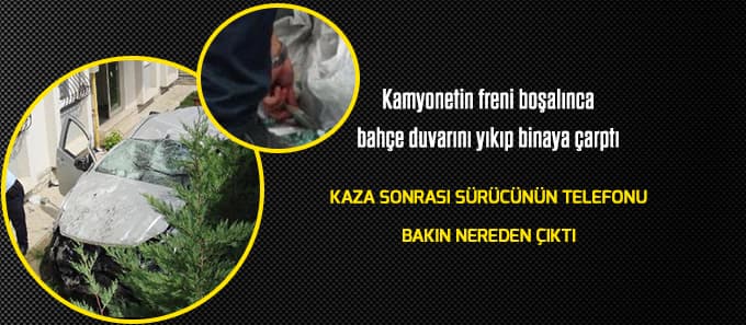 Freni boşalan kamyonet bahçe duvarını yıkıp binaya çarptı