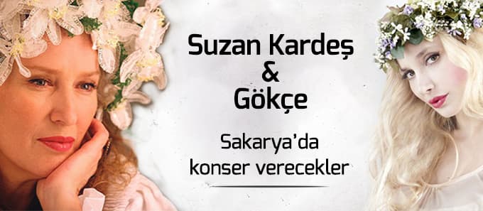 Suzan Kardeş ve Gökçe Sakarya'ya geliyor