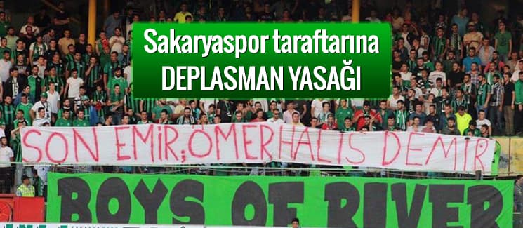 Sakaryaspor taraftarına deplasman yasağı