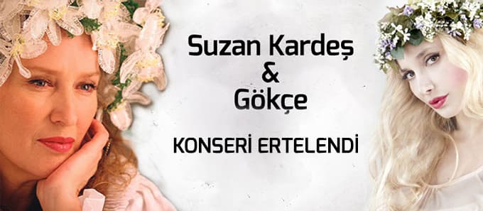 Suzan Kardeş ve Gökçe konseri ertelendi