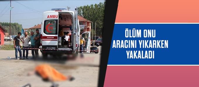 Aracını yıkarken kalp krizi geçirdi