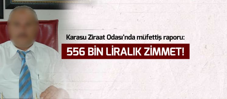 Karasu Ziraat Odası'nda 556 bin liralık zimmet