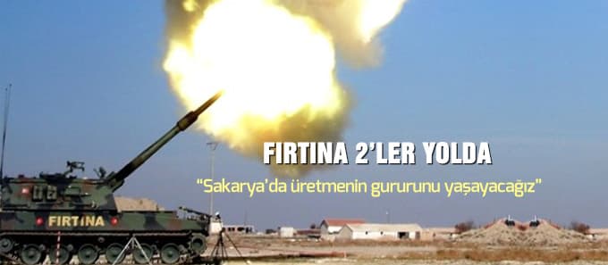 Fırtına 2'lerin Sakarya'da üretilmesi için TSK'dan onay