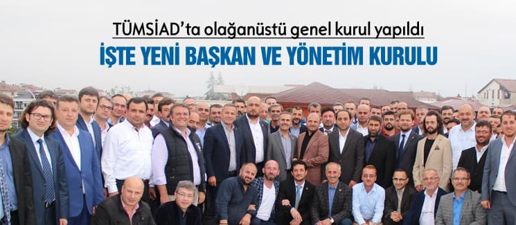 TÜMSİAD'ta yeni başkan ve yönetim kurulu belli oldu