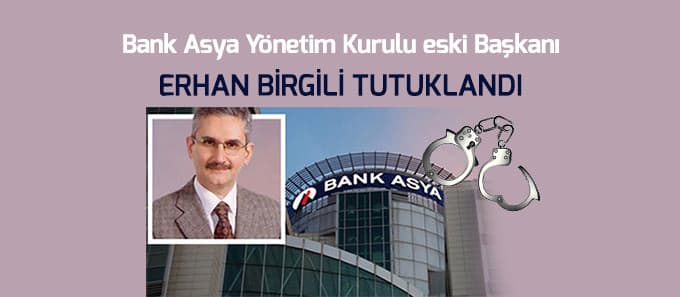 Bank Asya Yönetim Kurulu eski Başkanı tutuklandı