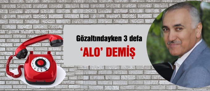 Büyük skandal! 3 kere 'Alo' demiş