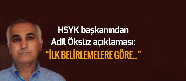 HSYK başkanından Adil Öksüz açıklaması