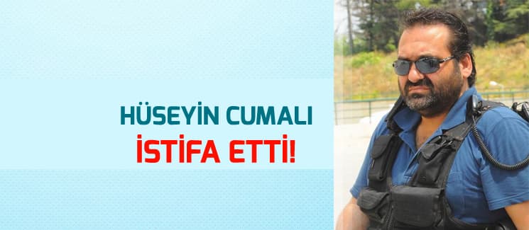 Hüseyin Cumalı istifa etti!