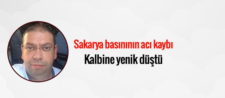 Sakarya basınının acı kaybı