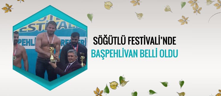 Söğütlü Festivali'nde başpehlivan belli oldu