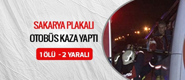 Sakarya plakalı otobüs kaza yaptı