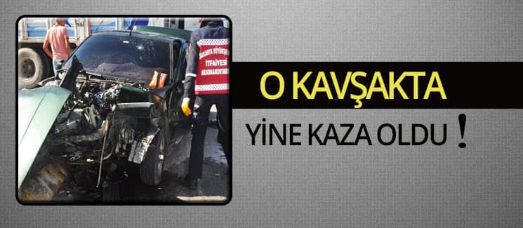 O kavşakta bir kaza daha