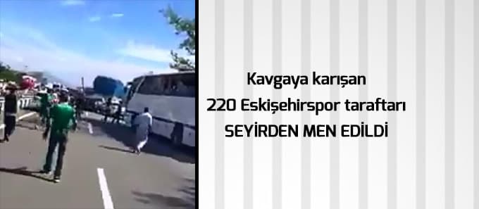 220 taraftar seyirden men edildi