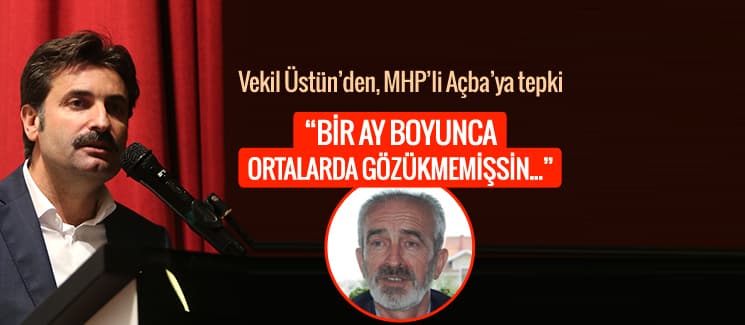 Vekil Üstün'den, MHP'li Açba'nın açıklamalarına tepki