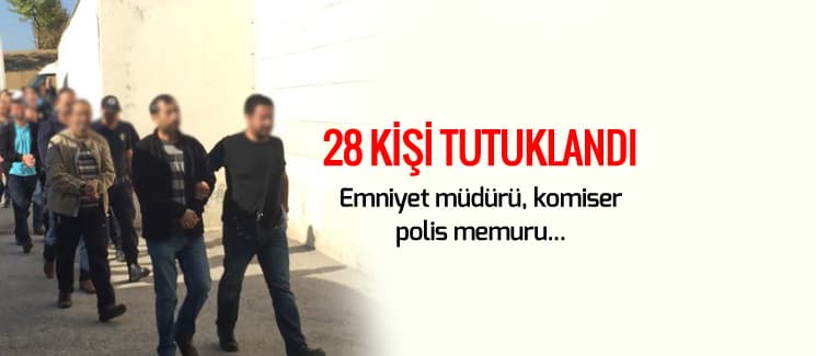 FETÖ'den 28 kişi tutuklandı
