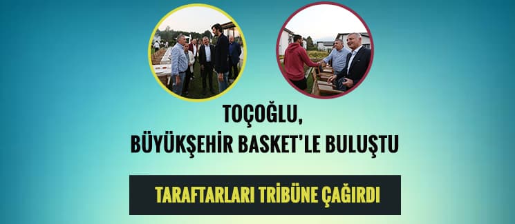 Toçoğlu, taraftarları tribüne çağırdı