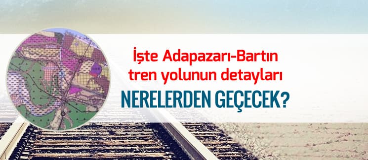 İşte Adapazarı-Bartın tren yolunun ayrıntıları