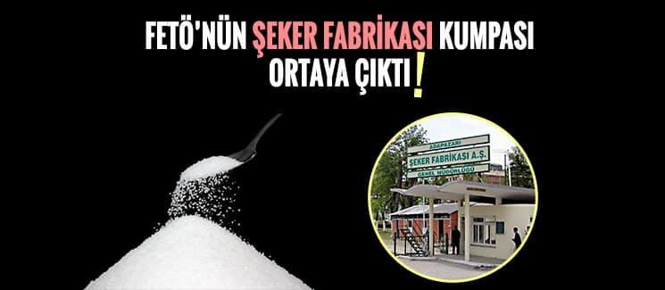 FETÖ'nün 'şeker' kumpası ortaya çıktı