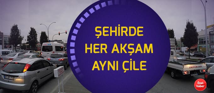 Şehirde her akşam aynı çile