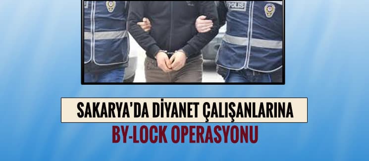 Sakarya'da 'ByLock' operasyonu