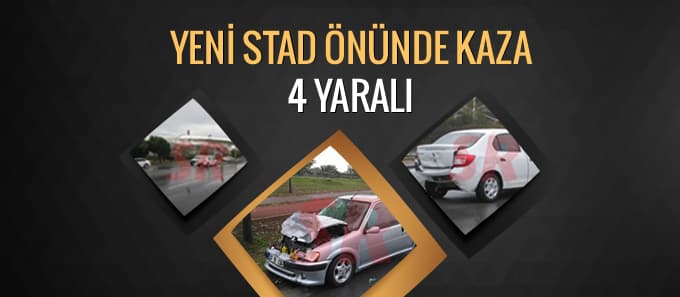 Yeni stad önünde kaza : 4 yaralı