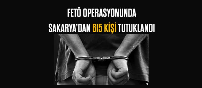 FETÖ'den 615 tutuklama