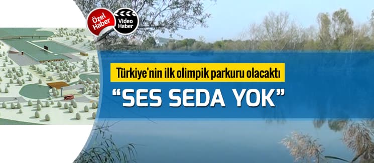 Türkiye'nin ilk olimpik parkuru olacaktı "Ses seda yok"