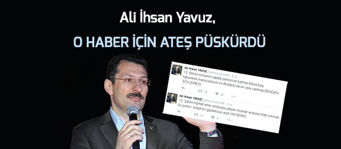 Ali İhsan Yavuz o habere sosyal medyadan yüklendi